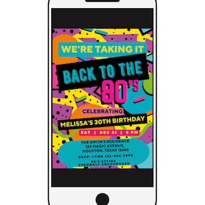 May include: A smartphone screen displaying a colorful 80s themed party invitation. The invitation reads "We're taking it back to the 80s celebrating Melissa's 30th birthday" with the date and time of the party. The invitation also includes the address and RSVP information.