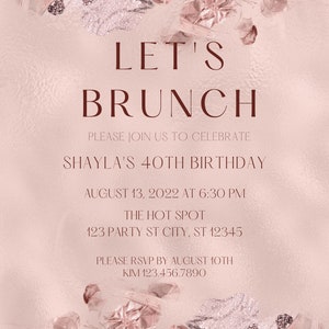 May include: A pink and gold invitation with the text "Let's Brunch" and details for Shaylas 40th birthday party. The invitation features a rose gold foil background with glitter accents.