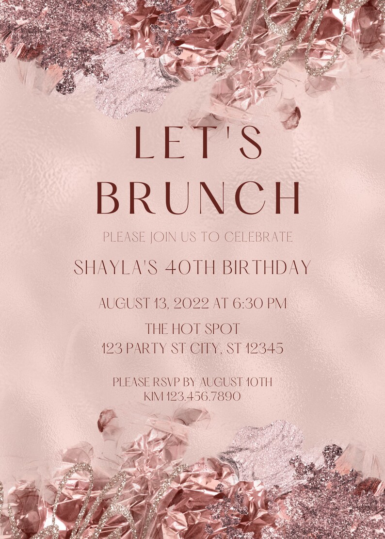 May include: A pink and gold invitation with the text "Let's Brunch" and details for Shaylas 40th birthday party. The invitation features a rose gold foil background with glitter accents.