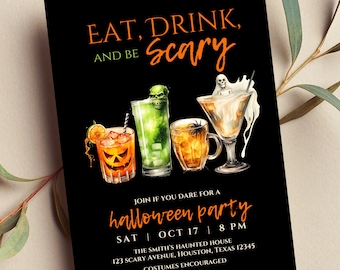 May include: Black and orange Halloween party invitation with an illustration of four spooky cocktails. The text reads "Eat, Drink, and Be Scary. Join if you dare for a Halloween Party. Sat Oct 17 | 8 PM. The Smith's Haunted House. 123 Scary Avenue, Houston, Texas 12345. Costumes encouraged. Adults only."