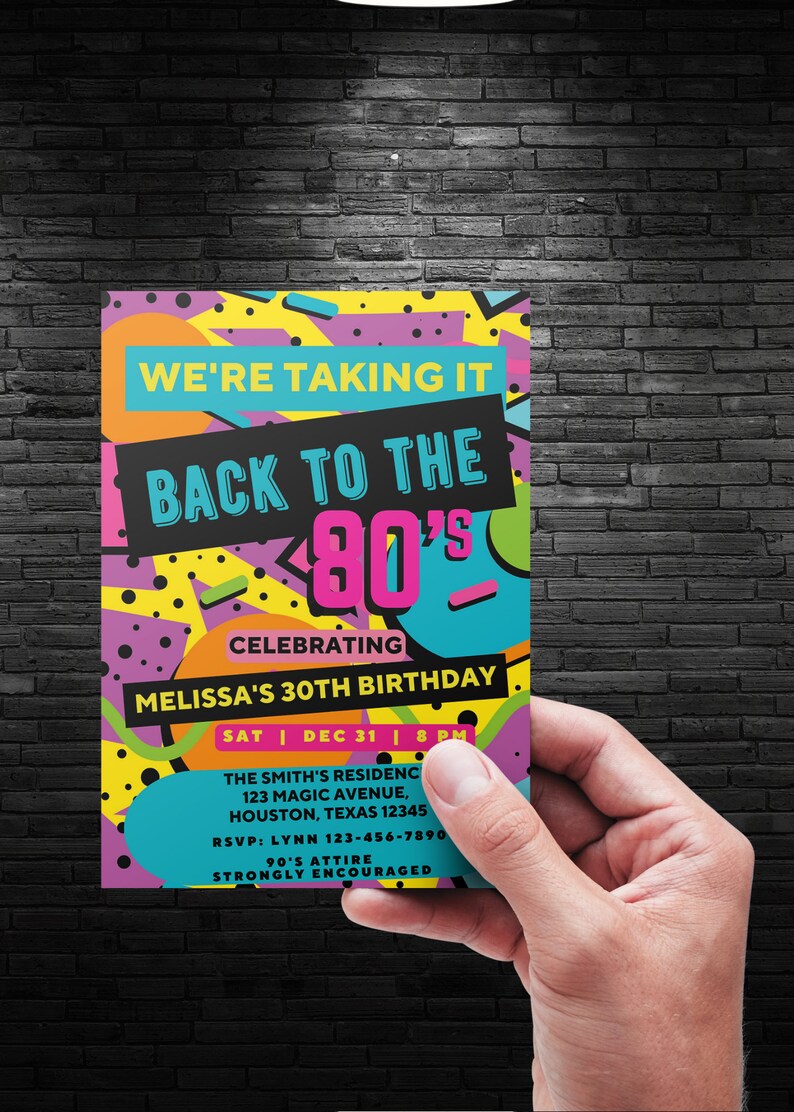 May include: A colorful 80s themed party invitation with a neon pink, blue, and yellow geometric design. The text reads "We're taking it back to the 80's celebrating Melissa's 30th birthday. Sat | Dec 31 | 8 PM. The Smith's Residence 123 Magic Avenue, Houston, Texas 12345. RSVP: Lynn 123-456-7890. 90's attire strongly encouraged."