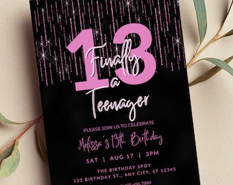 May include: Black and pink birthday invitation with a glitter background. The number 13 is in pink with the words "Finally a Teenager" written in white. The text reads "Please join us to celebrate Melissa's 13th Birthday. Sat | Aug 17 | 3PM. The Birthday Spot. 123 Birthday St., Any City, ST 12345. RSVP: Lynn 123-456-7890."