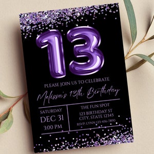 May include: Purple and black birthday invitation with glitter confetti. The invitation says "Please join us to celebrate Melissa's 13th Birthday."  The date is Saturday, December 31st at 3:00 PM. The location is The Fun Spot, 123 Birthday St, City, State 12345. RSVP: Lynn 123-456-7890.