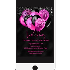 May include: A black and pink digital invitation with a smartphone screen displaying a party invitation with balloons. The text reads "Let's Party Celebrating Nicole's 40th August 30 2016 at 6 PM Fred & Max Eatery 1256 Summer Avenue, Houston, Texas Please RSVP before August 15 Katherine 222.1452.123"