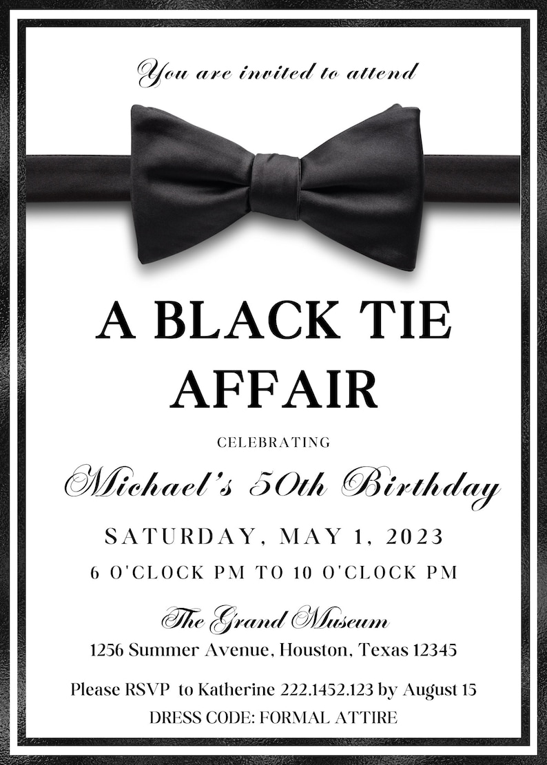 May include: A black and white invitation for a black tie affair celebrating Michael's 50th birthday. The event will be held on Saturday, May 1, 2023, from 6:00 PM to 10:00 PM at The Grand Museum, located at 1256 Summer Avenue, Houston, Texas 12345. Please RSVP to Katherine at 222.1452.123 by August 15. The dress code is formal attire.