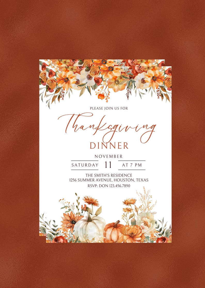 May include: Thanksgiving dinner invitation with a floral border and pumpkins. The invitation reads "Please join us for Thanksgiving Dinner, November 11, Saturday at 7 PM. The Smith's Residence, 1256 Summer Avenue, Houston, Texas. RSVP: Don 123.456.7890."
