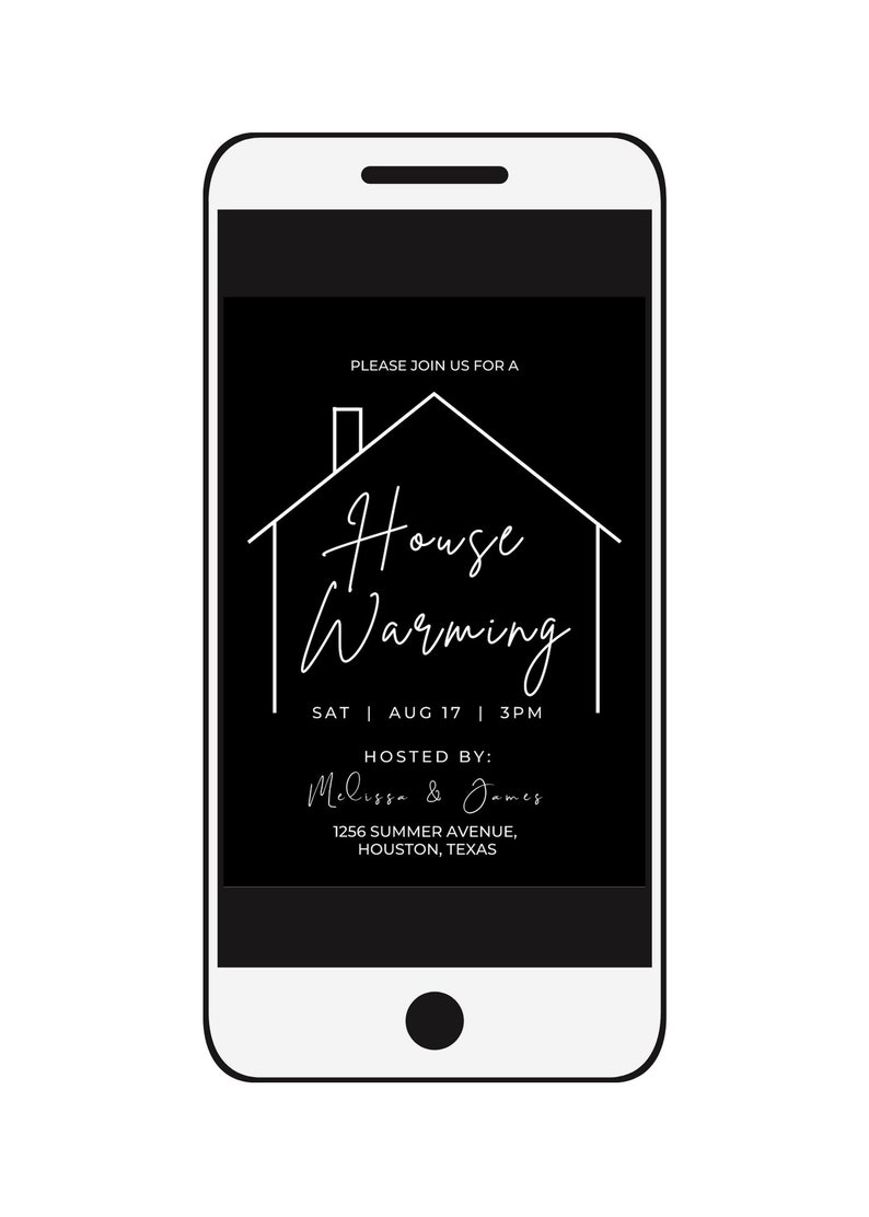 May include: A black and white smartphone screen displaying a housewarming invitation. The invitation features a simple line drawing of a house with the text "House Warming" and the details: "Sat | Aug 17 | 3pm", "Hosted by: Melissa & James", "1256 Summer Avenue, Houston, Texas".