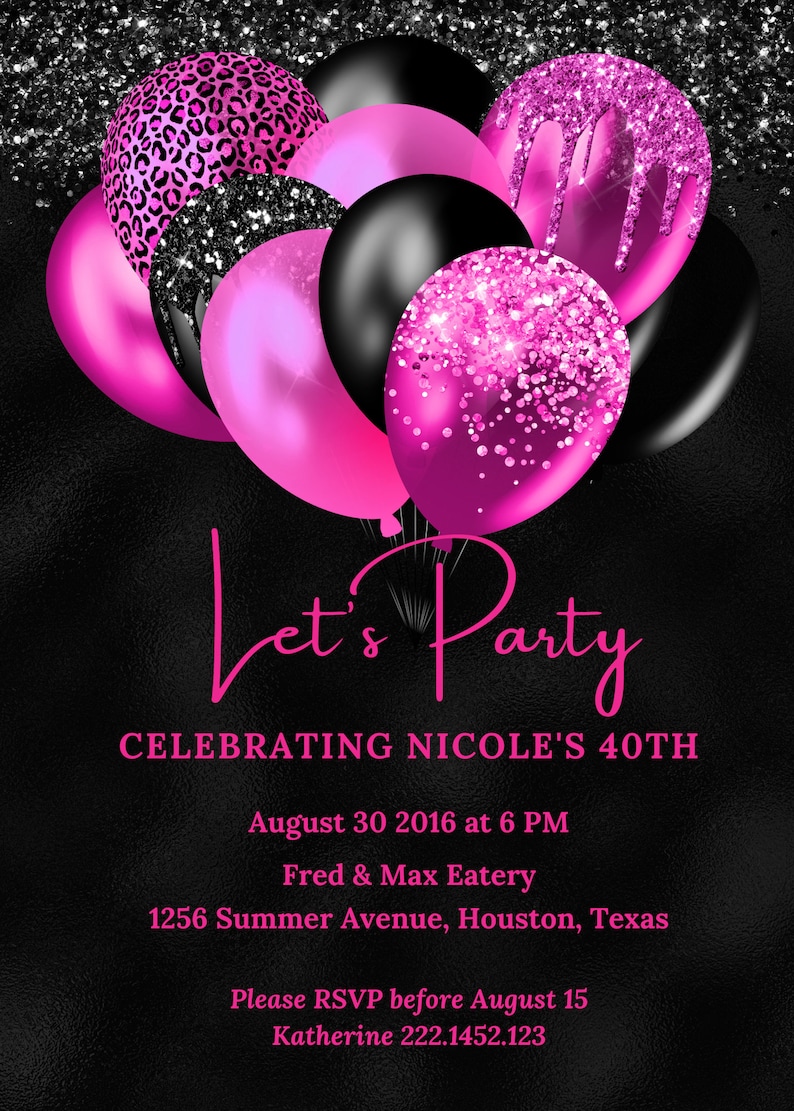 May include: A black and pink birthday party invitation with balloons and glitter. The text reads "Let's Party Celebrating Nicole's 40th" with the date, time, location, and RSVP information.