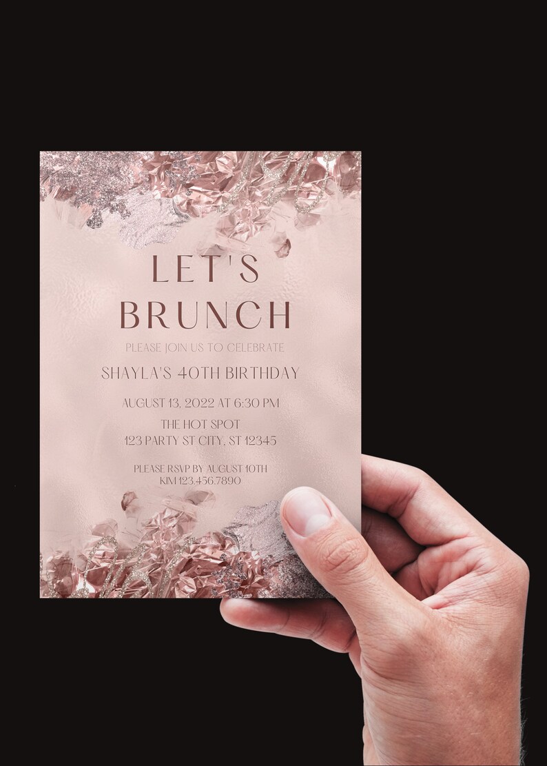 May include: A pink and gold invitation with a glittery background. The text reads "Let's Brunch" and invites you to celebrate Shayla's 40th birthday on August 13, 2022 at 6:30 PM at The Hot Spot, 123 Party St City, ST 12345. Please RSVP by August 10th to Kim 123.456.7890.
