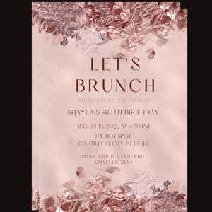 May include: A pink and gold invitation with the text "Let's Brunch" and details for Shaylas 40th birthday party. The invitation has a rose gold foil background with a brushstroke design.