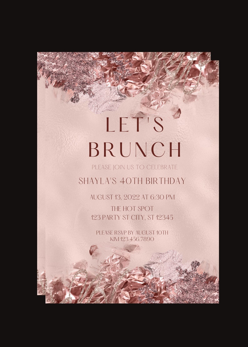 May include: A pink and gold invitation with the text "Let's Brunch" and details for Shaylas 40th birthday party. The invitation has a rose gold foil background with a brushstroke design.
