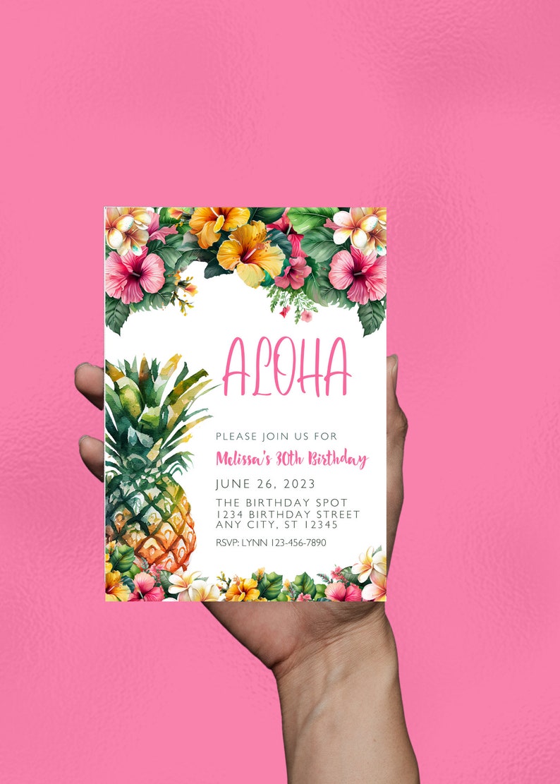 May include: A tropical-themed birthday invitation with a pineapple, flowers, and the text "ALOHA" in pink. The invitation says "Please join us for Melissa's 30th Birthday" and includes the date, location, and RSVP information.