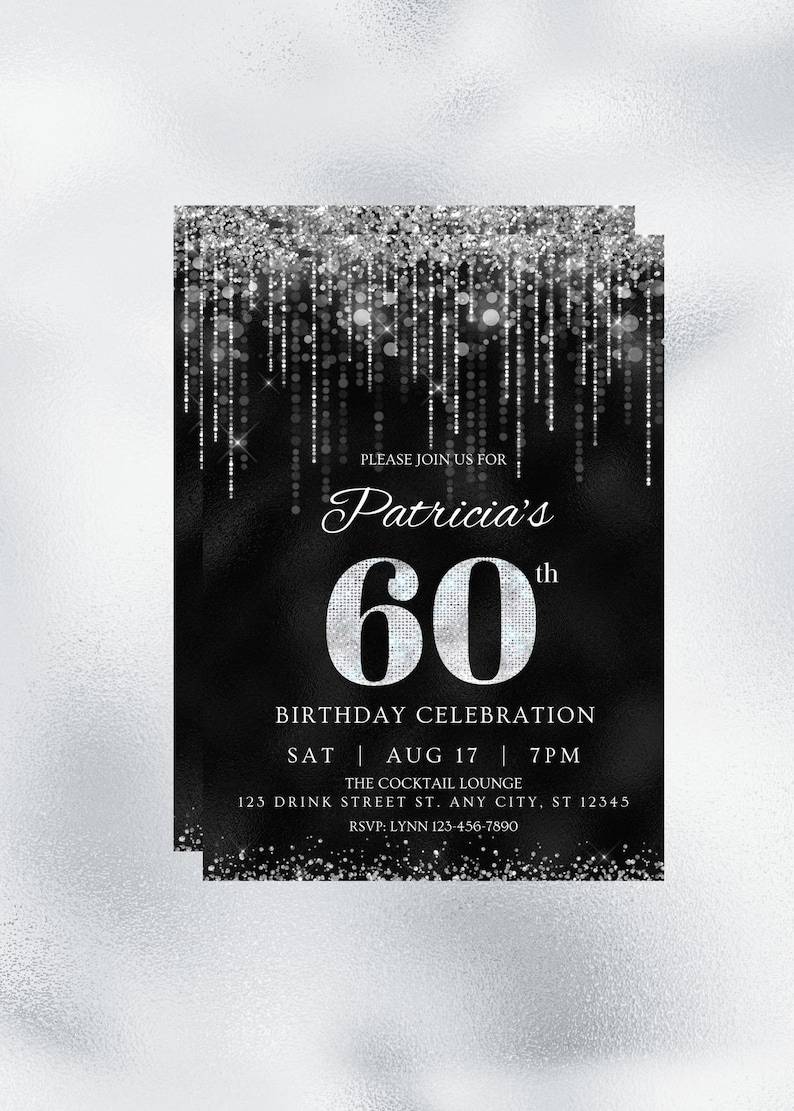 May include: Black and silver glitter birthday invitation for a 60th birthday party. The invitation features the text "Please join us for Patricia's 60th Birthday Celebration" with the date and time of the party. The invitation also includes the location of the party, "The Cocktail Lounge, 123 Drink Street St., Any City, ST 12345" and the RSVP information, "RSVP: Lynn 123-456-7890".