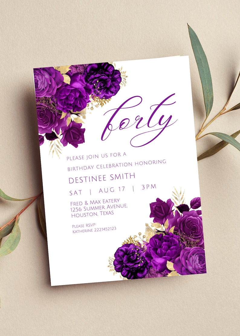 May include: Purple and gold floral birthday invitation for a 40th birthday party. The invitation reads "forty" in a purple script font. The text includes the name "Destinee Smith", the date "Sat Aug 17", the time "3PM", the location "Fred & Max Eatery, 1256 Summer Avenue, Houston, Texas", and the RSVP information "Please RSVP: Katherine 2221452123".