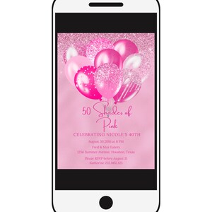 Peut inclure: Une invitation num&eacute;rique rose et blanche avec un &eacute;cran de smartphone affichant un fond de paillettes rose et blanc avec des ballons roses. Le texte sur l'invitation indique "50 Shades of Pink", "Celebrating Nicole's 40th", "August 30, 2016 at 6 PM", "Fred & Max Eatery", "1256 Summer Avenue, Houston, Texas", "Please RSVP before August 15", et "Katherine 222.1452.123".