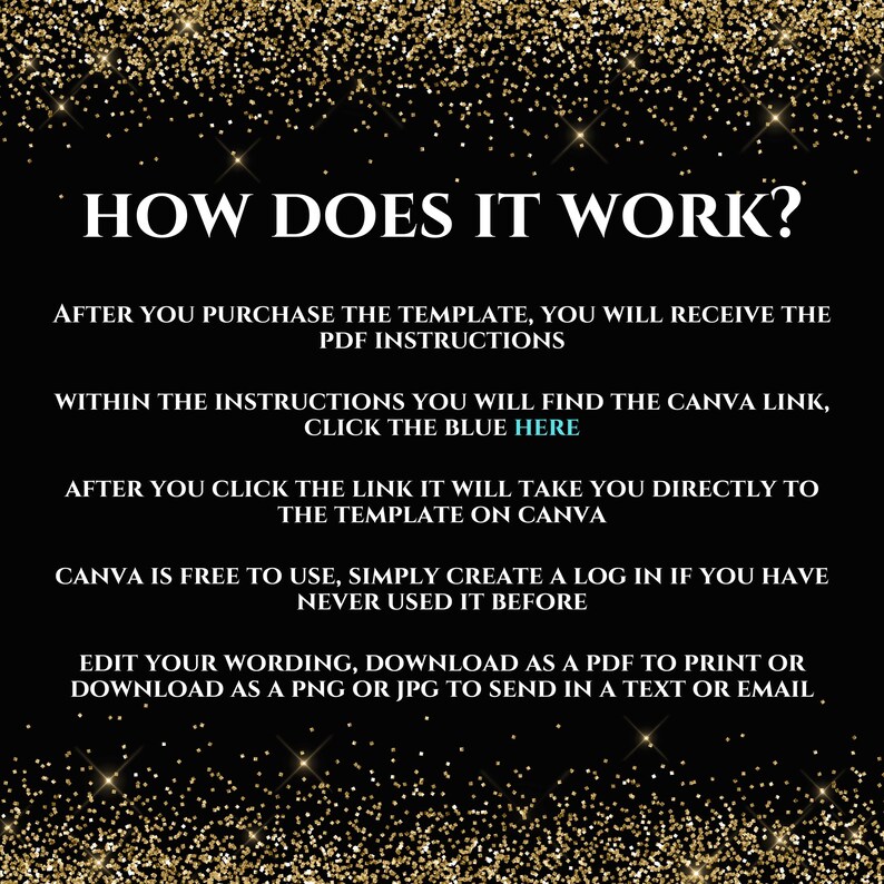 May include: A black and gold glitter background with white text explaining how to use a Canva template. The text says "HOW DOES IT WORK?" and explains that after purchasing the template, you will receive PDF instructions with a link to the Canva template. The text also says "Canva is free to use, simply create a log in if you have never used it before."