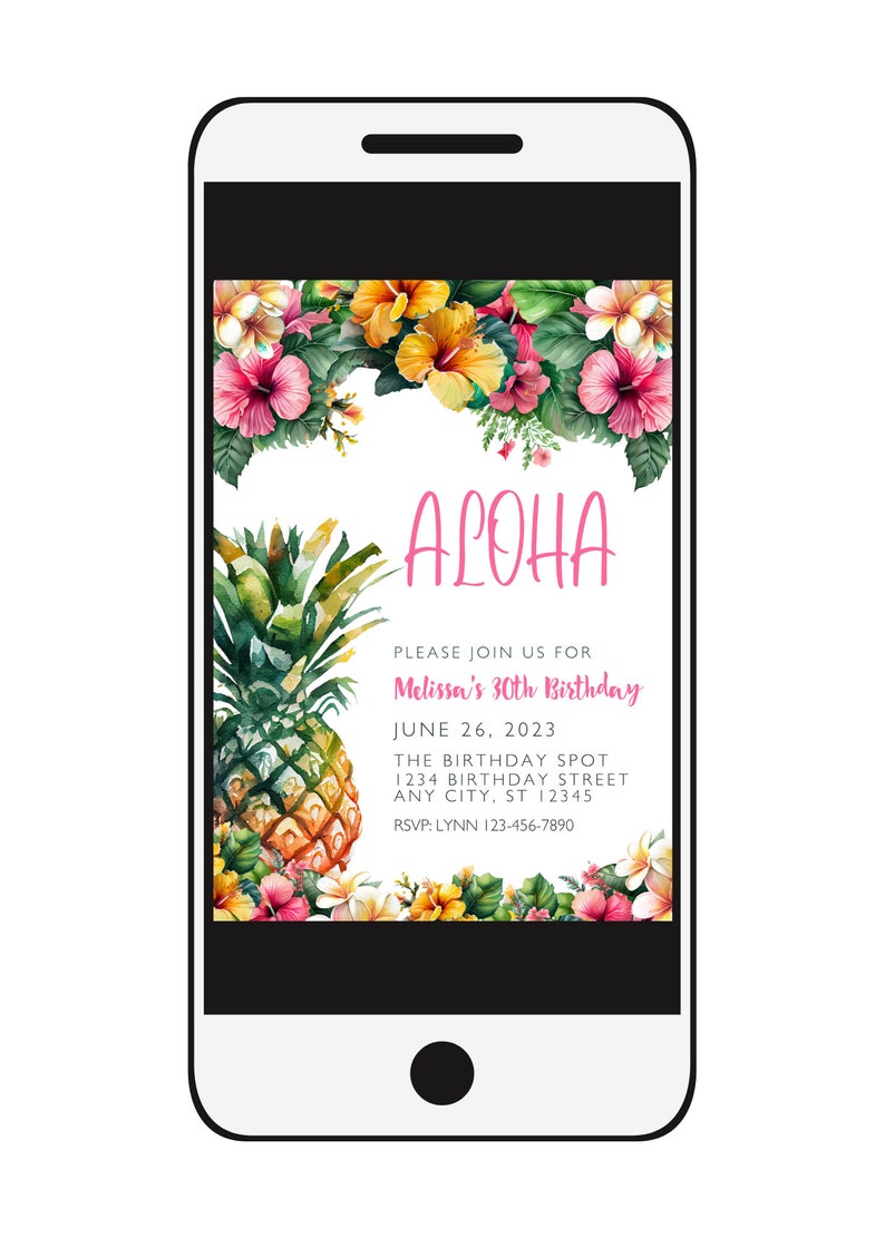 May include: A digital invitation for a 30th birthday party with a tropical theme. The invitation features a pineapple, flowers, and the text "ALOHA" in pink. The text on the invitation reads "Please join us for Melissa's 30th Birthday, June 26, 2023, The Birthday Spot, 1234 Birthday Street, Any City, ST 12345, RSVP: Lynn 123-456-7890".