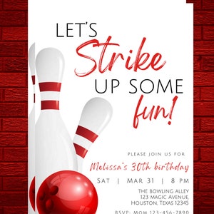 May include: A white invitation with red text and graphics. The text reads "Let's Strike Up Some Fun!" and "Melissa's 30th Birthday". The invitation features a bowling ball and two bowling pins.