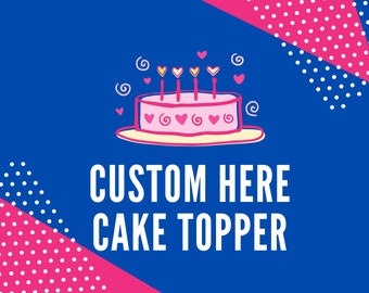 Custom Cake Topper, Personalized Party Decoration