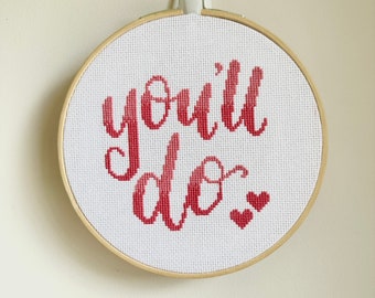 You'll Do – Valentine's Day – Printable Quick Cross Stitch Pattern – Instant Downloadable PDF