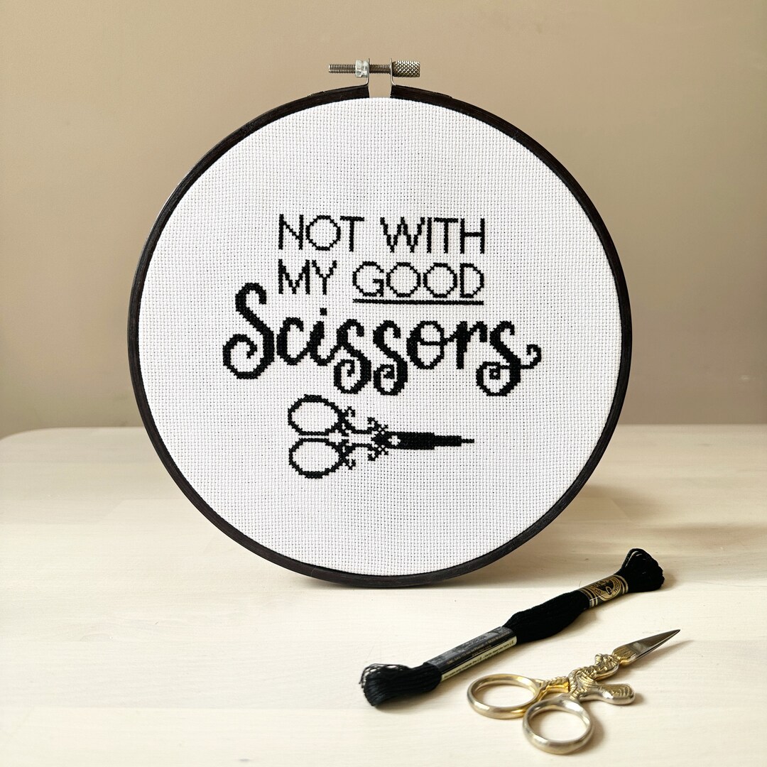 Not With My Good Scissors – Printable Cross Stitch Pattern ...