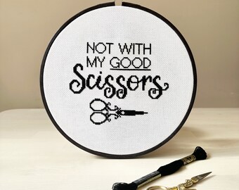 Not With My Good Scissors – Printable Cross Stitch Pattern – Calligraphy – Instant Downloadable PDF