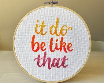 It Do Be Like That – Printable Quick Cross Stitch Pattern – Colourful X-Stitch Chart – Instant Downloadable PDF