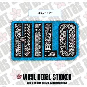May include: A blue vinyl decal sticker with the word "HILO" in white letters. The letters are decorated with a black and white Polynesian tribal pattern. The sticker is 3.42 inches wide and 2 inches tall.