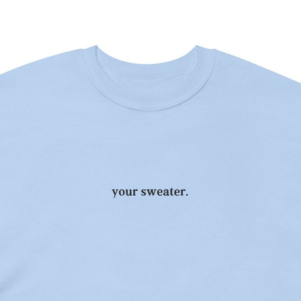Your Sweater Embroidery, Conan Gray Unisex Sweatshirt, Conan's Song Inspirational Message, Aesthetic Pullover, Minimalistic Crewneck