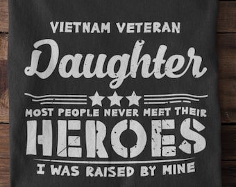 Vietnam Veteran Daughter United States Retired Veteran Shirt, Veteran Gift, Veterans Day Soldier Appreciation Unisex T-Shirt