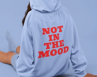 Not In The Mood Hoodie, Spruch Hoodie, Ästhetischer Hoodie, Oversized Hoodie, Tumblr Trendy Hoodie, Worte auf der Rückseite Hoodie, Geschenke für sie