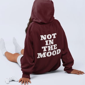 Not In The Mood hoodie, Quote hoodie, Aesthetic hoodie, Oversized hoodie, Tumblr Trendy hoodie, words on the back hoodie, gifts for her