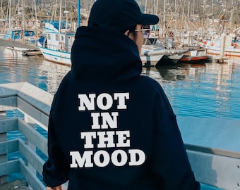 Not In The Mood hoodie, Quote hoodie, Aesthetic hoodie, Oversize hoodie, Tumblr Trendy hoodie, words on the back hoodie, Navy hoodie for her