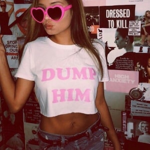 Dump Him Y2K Britney Meme Inspired Crop Top, Women&#39;s Crop Tee, 90s Grunge Vintage Style, Trending Clothing, Best Friend Gift, Break Up Gift