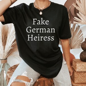 Fake German Heiress Shirt Anna Delvey Shirt German Heiress T-shirt, Fake Heiress, Sarcastic shirt Brunch Shirt, Trendy Funny Women&#39;s Shirt