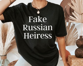 Fake Russian Heiress T-shirt, Funny Anna Delvey Inventing Anna Russian Heiress Shirt, Sarcastic shirt Best Friend Gift, Funny Shirt for Her