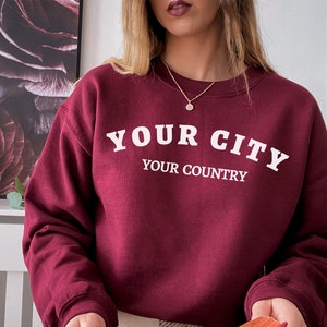 Town and City Customized Sweatshirt, Custom Location, Town crewneck, City Pullover, Gift for her, Women Crewneck, Personalized Birthday Gift