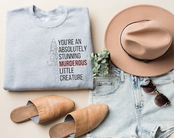 You're an absolutely stunning murderous little creature  A Kingdom of Flesh and Fire From Blood and Ash FBAA Poppy and Hawke Bookish Sweater