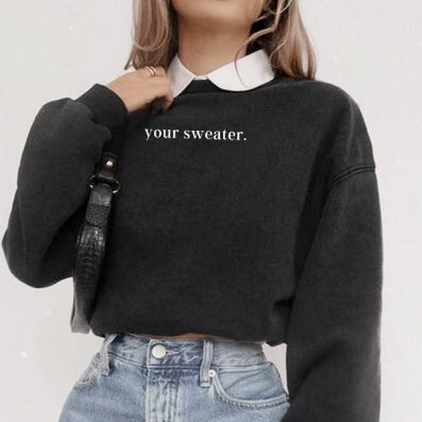 Your Sweater Embroidery Conan Sweatshirt, Conan ex Sweatshirt, ConanGray Song Message, Gift for her, Minimalistic Crewneck Pullover