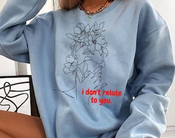 I Don't Relate To You Sweatshirt, Billie Sweatshirt, Billie Inspired Shirt, Album Inspired, Happier than ever sweatshirt, Preppy Sweater