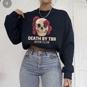 Death By TBR Sweatshirt, Bookworm Skull, Librarian Sweater for her Book Girl, Book Lover Gift, Best Friend Gift, Gift for Bookish Aesthetic