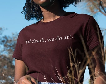 Til Death, We Do Art T-Shirt, Art Lover Gift, Art Girlfriend Birthday Gift, chemise esthétique des années 90, Tumblr girl, Valentines day art gf Outfit