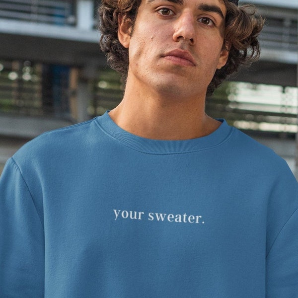 Your Sweater Sweatshirt, Conan ex Sweatshirt, ConaGray Unisn's Song Inspirational Message, Aesthetic Pullover, Minimalistic Crewneck