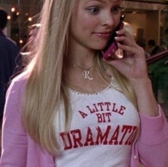 A Little Bit Dramatic Regina George T-Shirt A Little Bit Dramatic Regina George T-Shirt