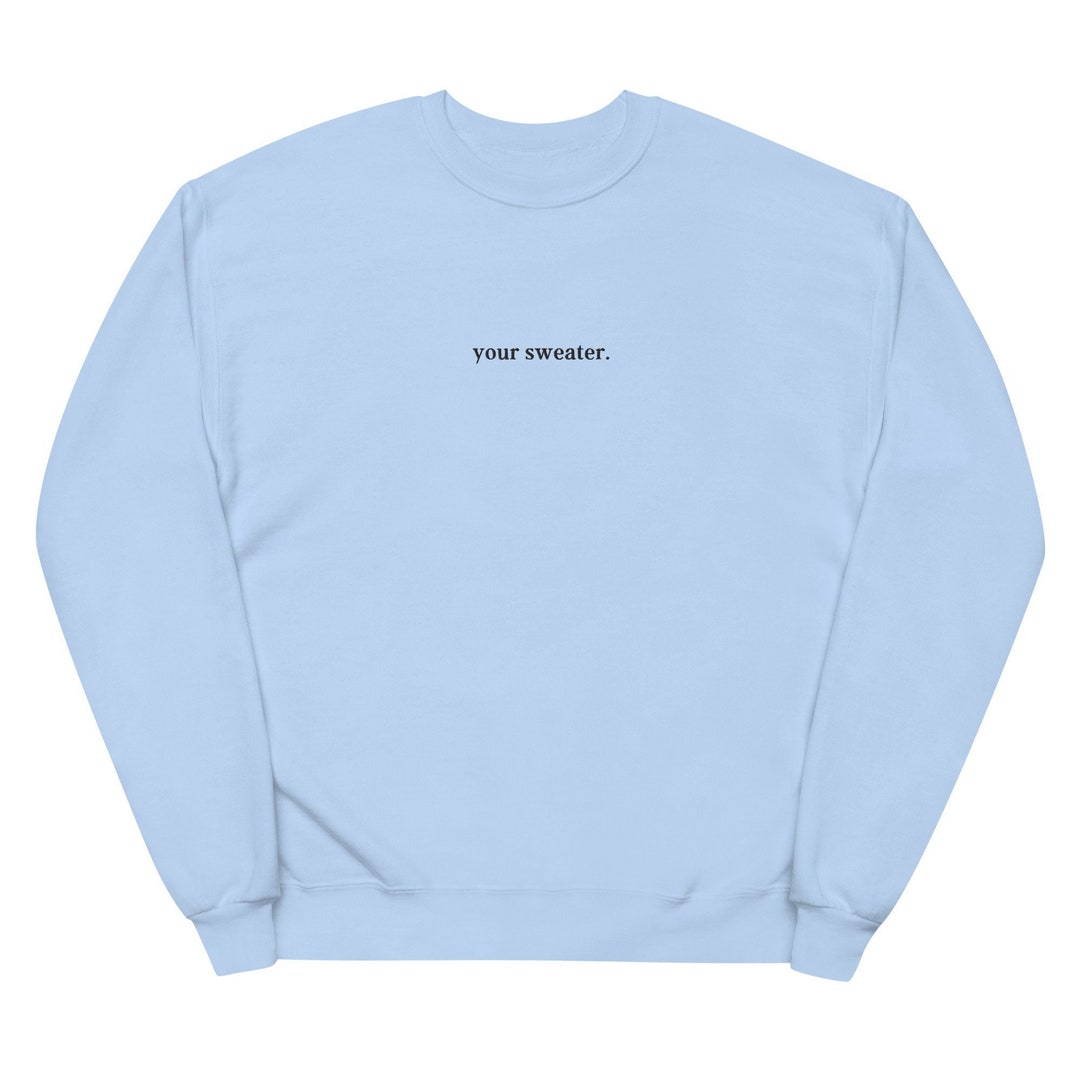 Your Sweater Embroidery Conan Gray Unisex Sweatshirt Conan s Song Inspirational Message Aesthetic Pullover Minimalistic Crewneck Etsy UK