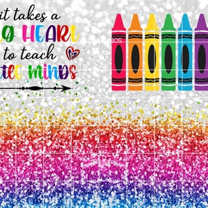 2 PNG Teacher tumbler wrap It takes a Big Heart to Teach Little Minds Crayon Personalize Sublimation Tumbler Wrap Digital Download SVG Gift