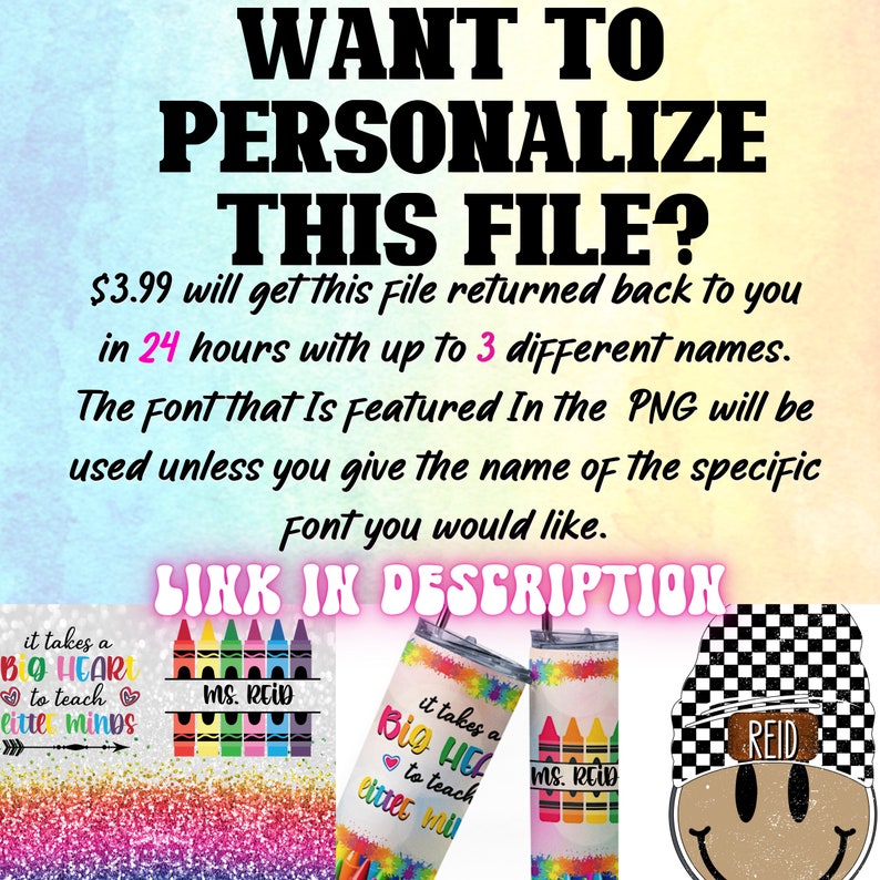 Pu&ograve; includere: Un file digitale da personalizzare con il testo "WANT TO PERSONALIZE THIS FILE? $ 3,99 ti permetter&agrave; di ricevere questo file entro 24 ore con un massimo di 3 nomi diversi. Il font che &egrave; presente nel PNG verr&agrave; utilizzato a meno che tu non fornisca il nome del font specifico che desideri. LINK IN DESCRIPTION" e immagini di tre diversi design che presentano il testo "it takes a Big Heart to teach little minds" e "MS. REID" con matite colorate, un bicchiere tie-dye arcobaleno e un berretto a scacchi bianco e nero con un viso sorridente.