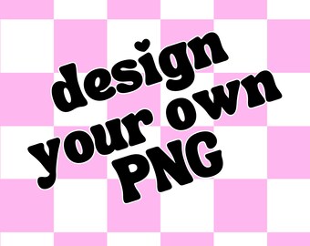 Custom Listing for One  New Design *Or* a Color Change/ Name Change on a Desing I Have in my Store PNG Personalized Read Description