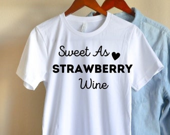 Sweet as Strawberry wine, Strawberry Wine Tee, Strawberry Wine, Country Music Tee, Strawberry Wine Shirt, Concert Tees, Tees for Women