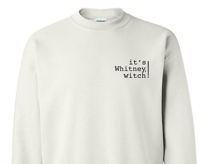Crewneck It's Whitney, witch. Original Sweatshirt